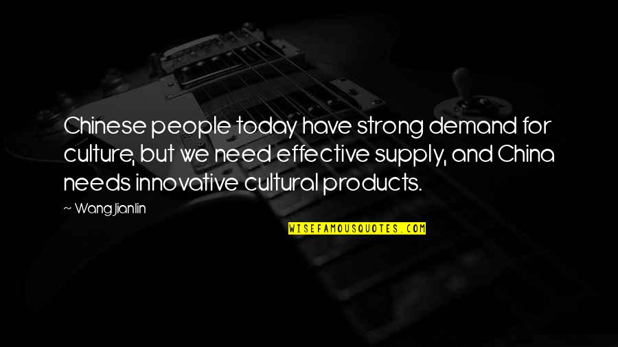 Demand And Supply Quotes By Wang Jianlin: Chinese people today have strong demand for culture,