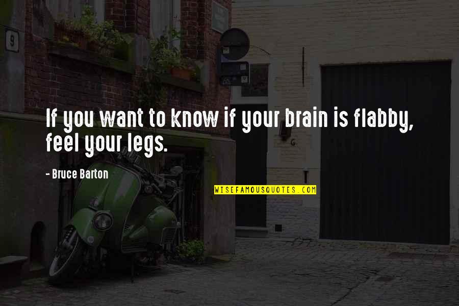 Demand Excellence Quotes By Bruce Barton: If you want to know if your brain