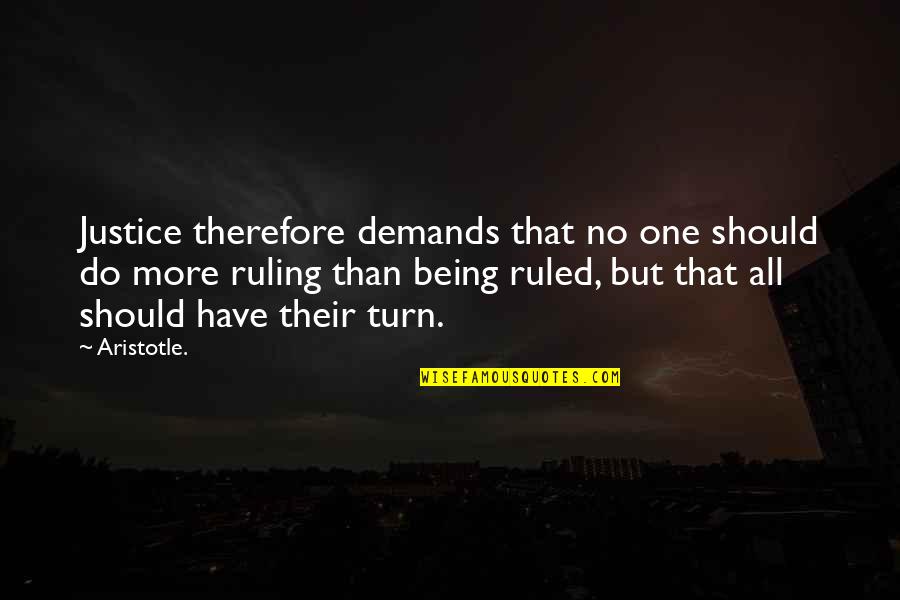 Demand Justice Quotes By Aristotle.: Justice therefore demands that no one should do