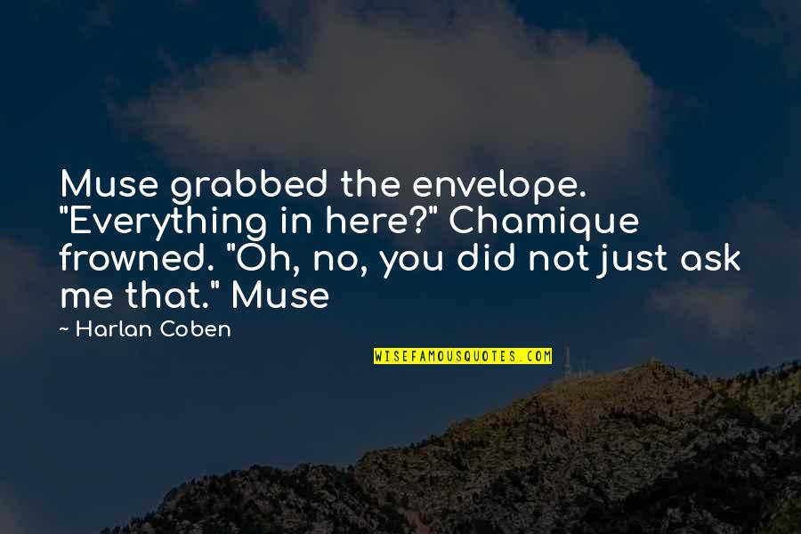 Demand Quotes And Quotes By Harlan Coben: Muse grabbed the envelope. "Everything in here?" Chamique