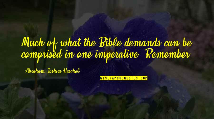 Demand Quotes By Abraham Joshua Heschel: Much of what the Bible demands can be