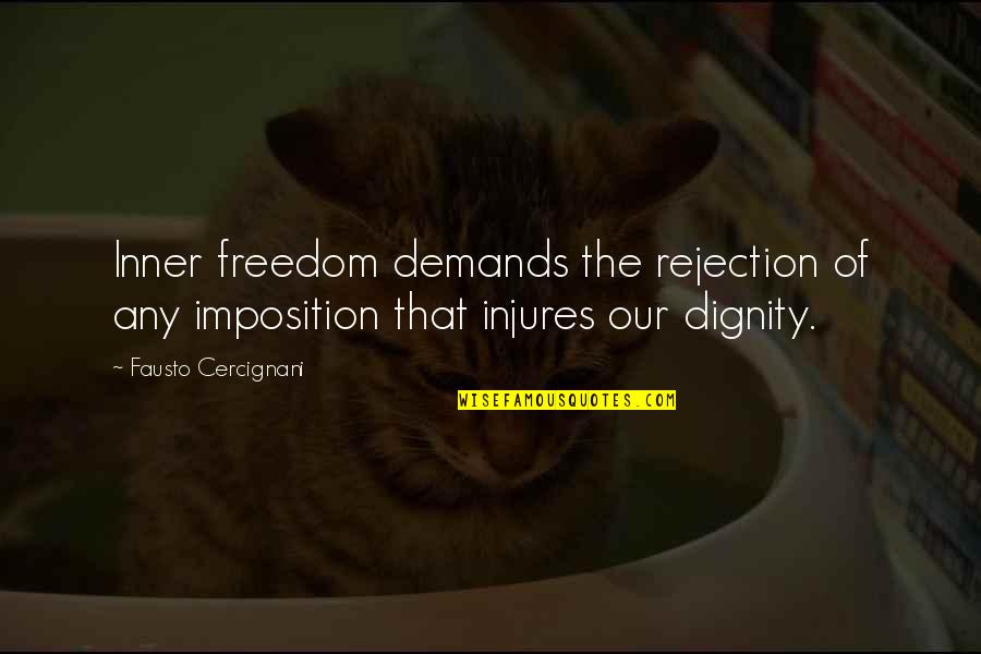 Demand Quotes By Fausto Cercignani: Inner freedom demands the rejection of any imposition Demand Quotes By Fausto Cercignani: Inner freedom demands the rejection of any imposition