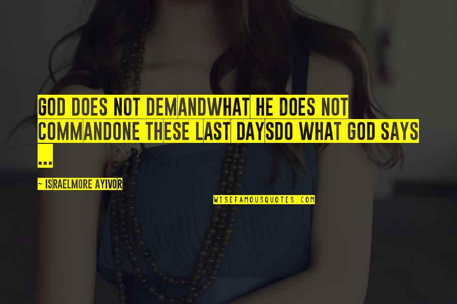Demand Quotes By Israelmore Ayivor: God does not DEMANDWhat He does not COMMANDOne Demand Quotes By Israelmore Ayivor: God does not DEMANDWhat He does not COMMANDOne