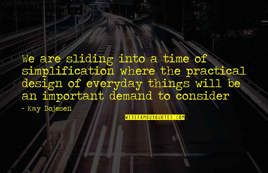 Demand Quotes By Kay Bojesen: We are sliding into a time of simplification Demand Quotes By Kay Bojesen: We are sliding into a time of simplification