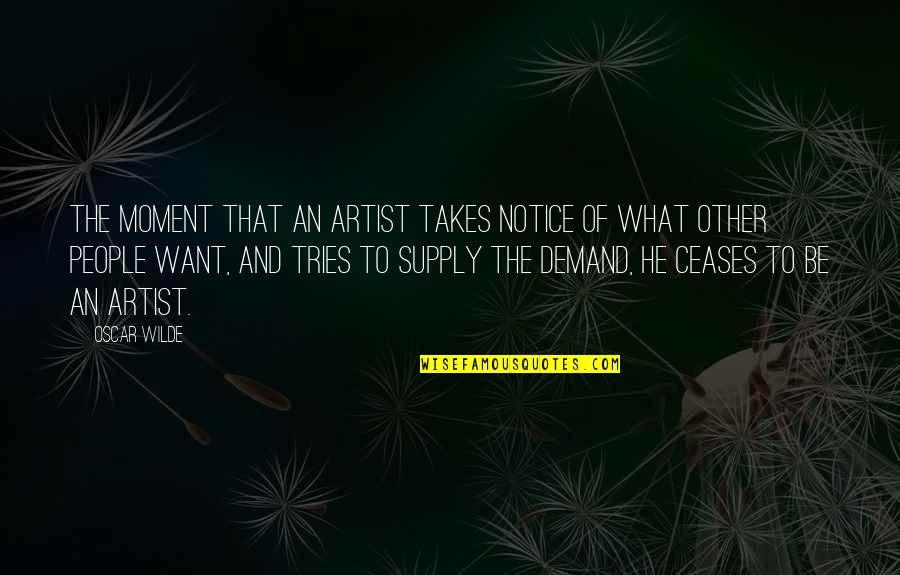 Demand Quotes By Oscar Wilde: The moment that an artist takes notice of Demand Quotes By Oscar Wilde: The moment that an artist takes notice of