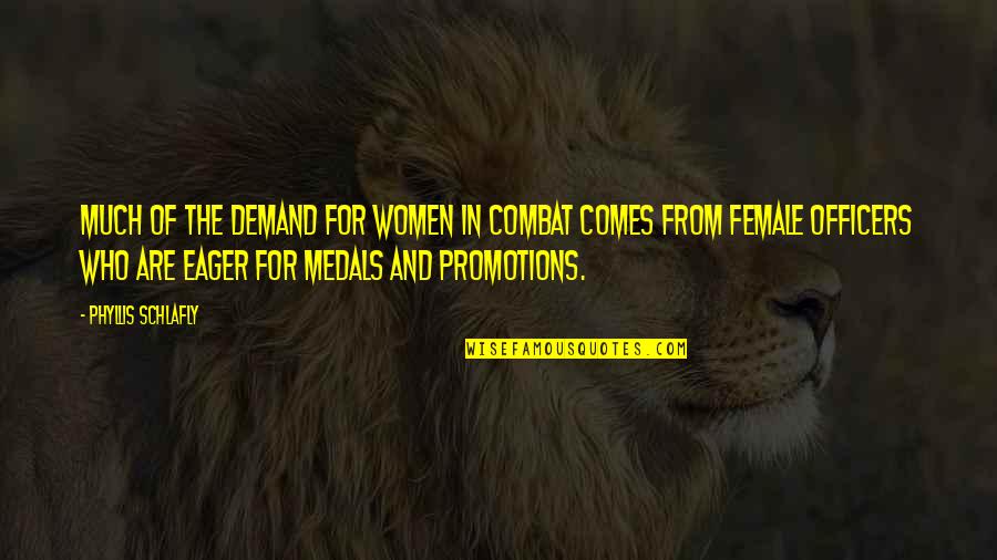 Demand Quotes By Phyllis Schlafly: Much of the demand for women in combat Demand Quotes By Phyllis Schlafly: Much of the demand for women in combat