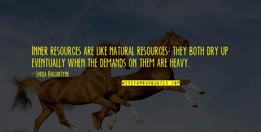Demand Quotes By Sheila Ballantyne: Inner resources are like natural resources; they both Demand Quotes By Sheila Ballantyne: Inner resources are like natural resources; they both