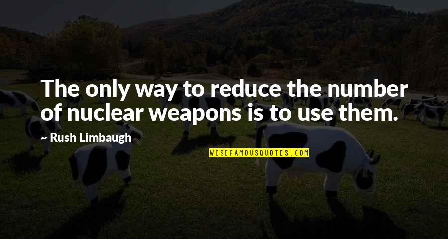 Demandante In English Quotes By Rush Limbaugh: The only way to reduce the number of