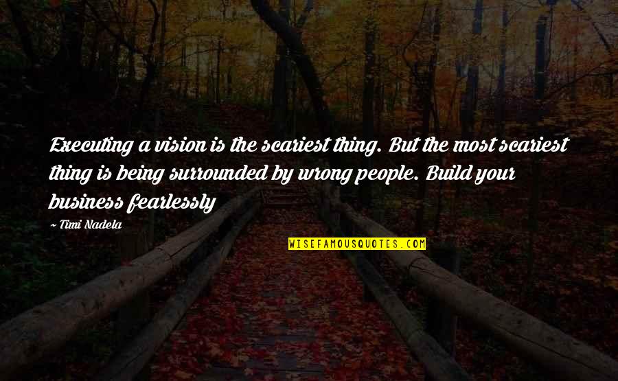 Demandas Judiciales Quotes By Timi Nadela: Executing a vision is the scariest thing. But Demandas Judiciales Quotes By Timi Nadela: Executing a vision is the scariest thing. But
