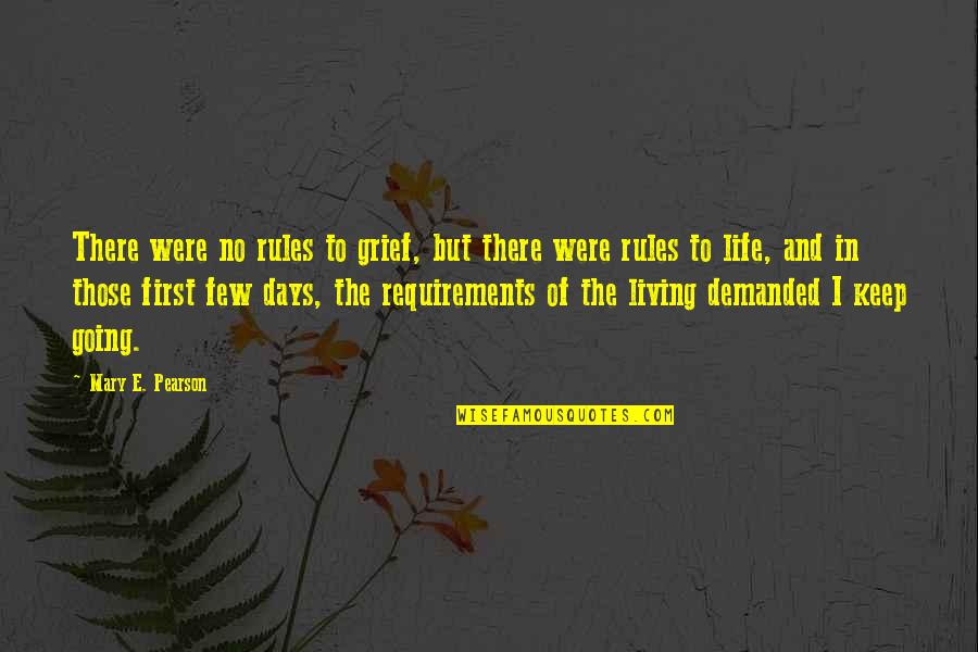 Demanded Life Quotes By Mary E. Pearson: There were no rules to grief, but there