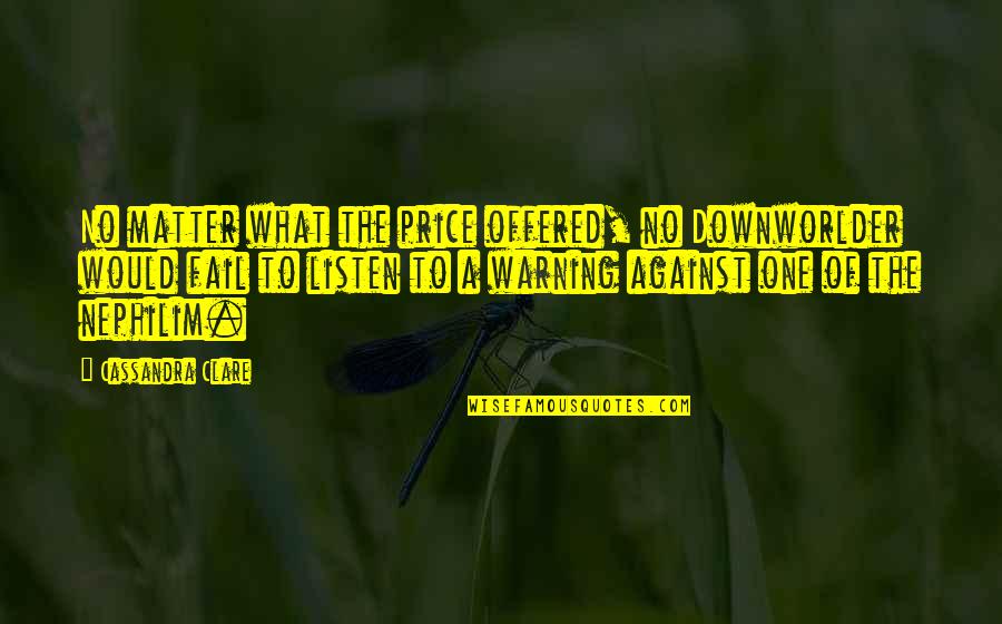 Demanders Of Health Quotes By Cassandra Clare: No matter what the price offered, no Downworlder