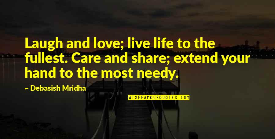 Demanding Perfection Quotes By Debasish Mridha: Laugh and love; live life to the fullest.