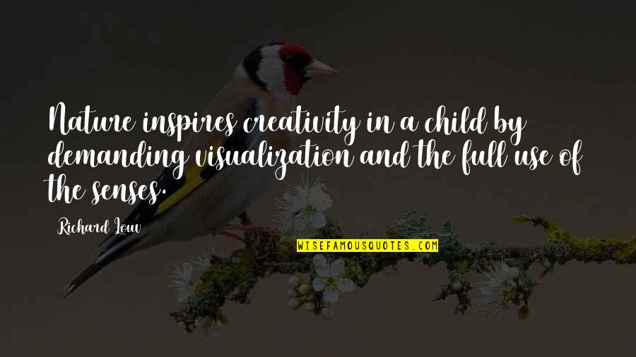 Demanding Quotes By Richard Louv: Nature inspires creativity in a child by demanding