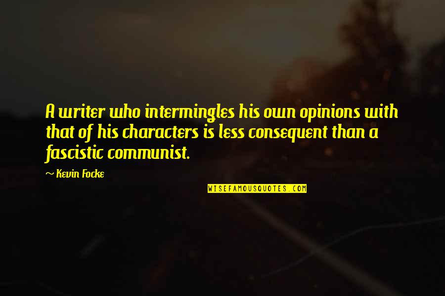 Demanding Respect Quotes By Kevin Focke: A writer who intermingles his own opinions with