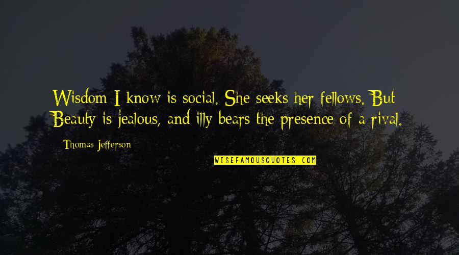 Demanding Teachers Quotes By Thomas Jefferson: Wisdom I know is social. She seeks her Demanding Teachers Quotes By Thomas Jefferson: Wisdom I know is social. She seeks her