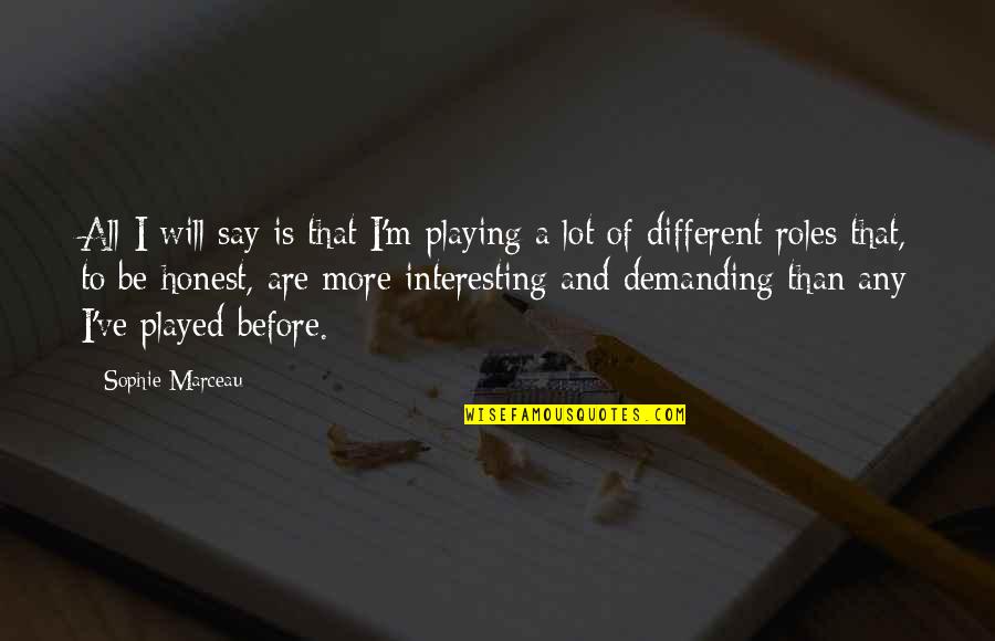 Demanding The Best Quotes By Sophie Marceau: All I will say is that I'm playing Demanding The Best Quotes By Sophie Marceau: All I will say is that I'm playing