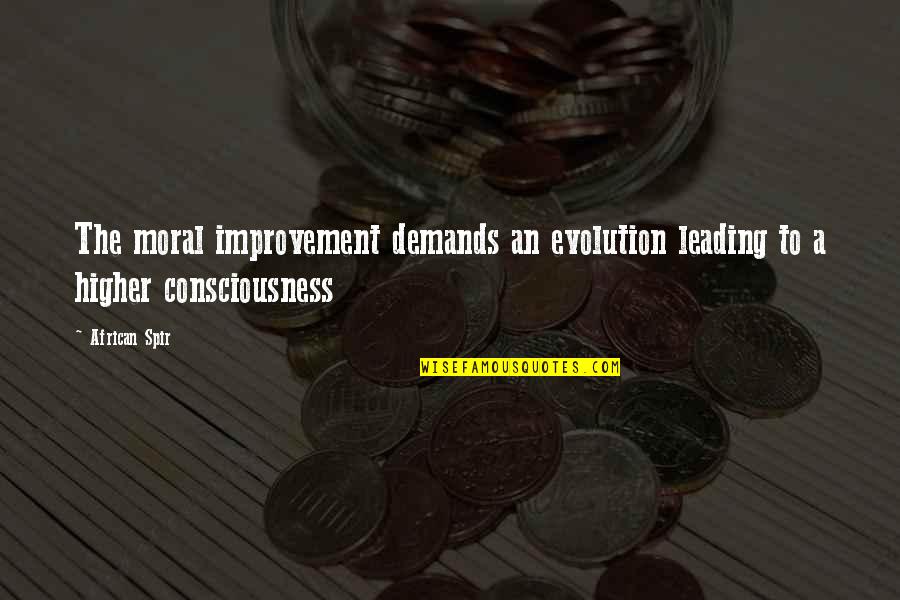 Demands Quotes By African Spir: The moral improvement demands an evolution leading to