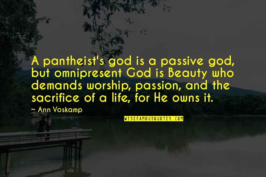 Demands Quotes By Ann Voskamp: A pantheist's god is a passive god, but Demands Quotes By Ann Voskamp: A pantheist's god is a passive god, but