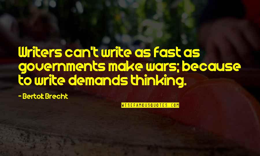 Demands Quotes By Bertolt Brecht: Writers can't write as fast as governments make Demands Quotes By Bertolt Brecht: Writers can't write as fast as governments make