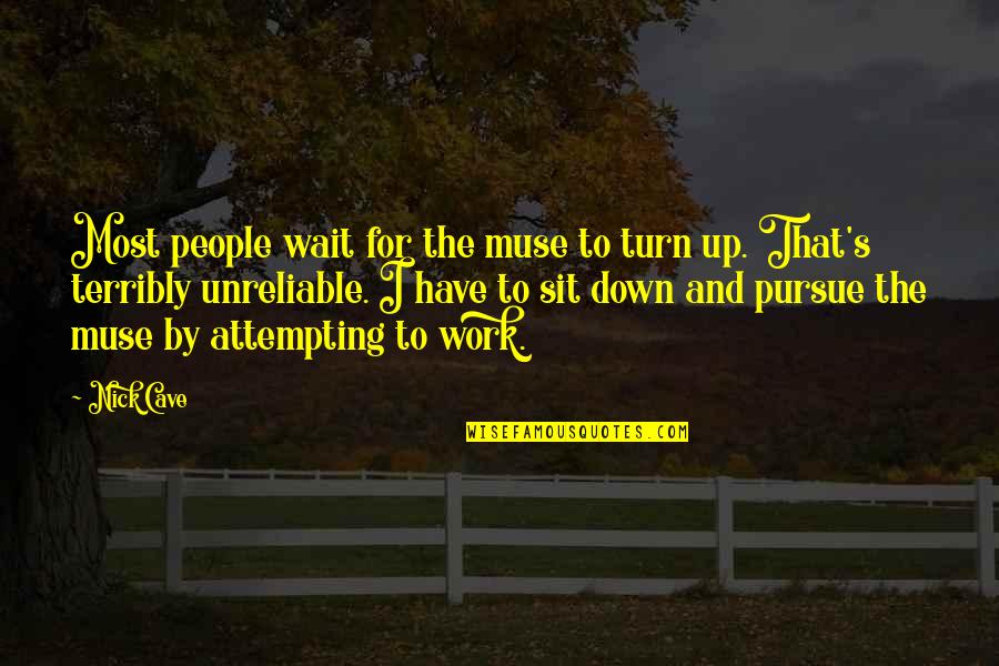 Demangeaison Des Quotes By Nick Cave: Most people wait for the muse to turn
