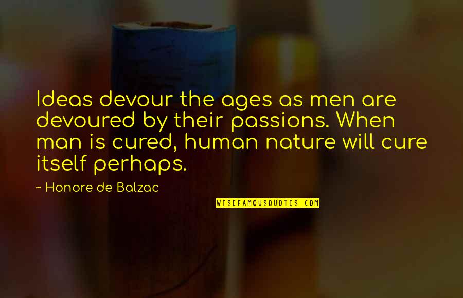 Demarcated Edges Quotes By Honore De Balzac: Ideas devour the ages as men are devoured