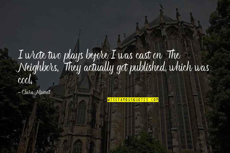 Demarcates Define Quotes By Clara Mamet: I wrote two plays before I was cast Demarcates Define Quotes By Clara Mamet: I wrote two plays before I was cast