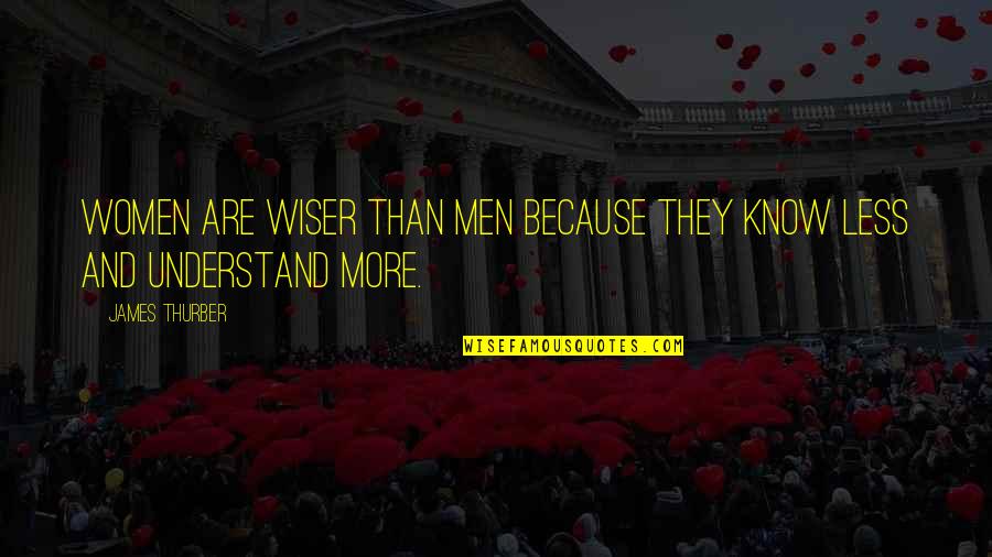 Demarcates Define Quotes By James Thurber: Women are wiser than men because they know