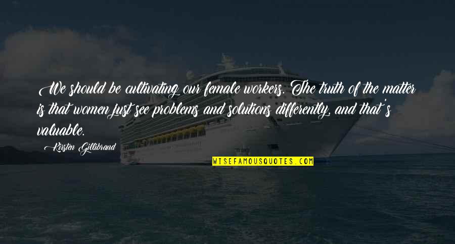 Demarcation Board Quotes By Kirsten Gillibrand: We should be cultivating our female workers. The