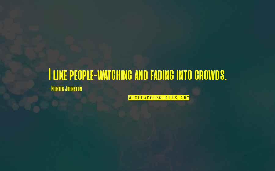 Demarcation Board Quotes By Kristen Johnston: I like people-watching and fading into crowds.