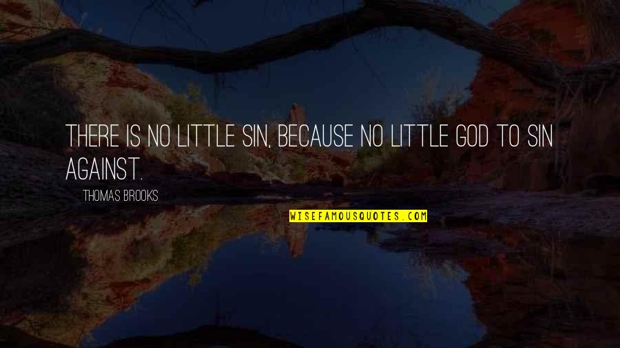 Demarcation Board Quotes By Thomas Brooks: There is no little sin, because no little