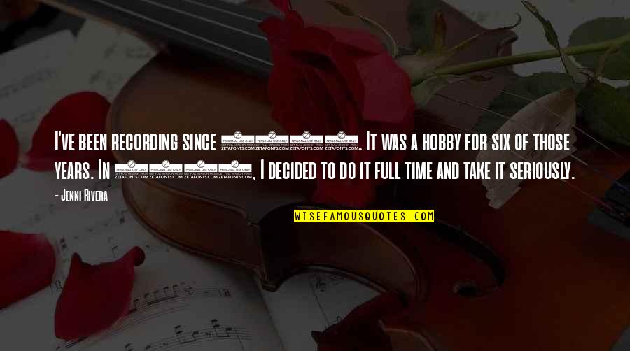 Demarchi William Quotes By Jenni Rivera: I've been recording since 1993. It was a Demarchi William Quotes By Jenni Rivera: I've been recording since 1993. It was a