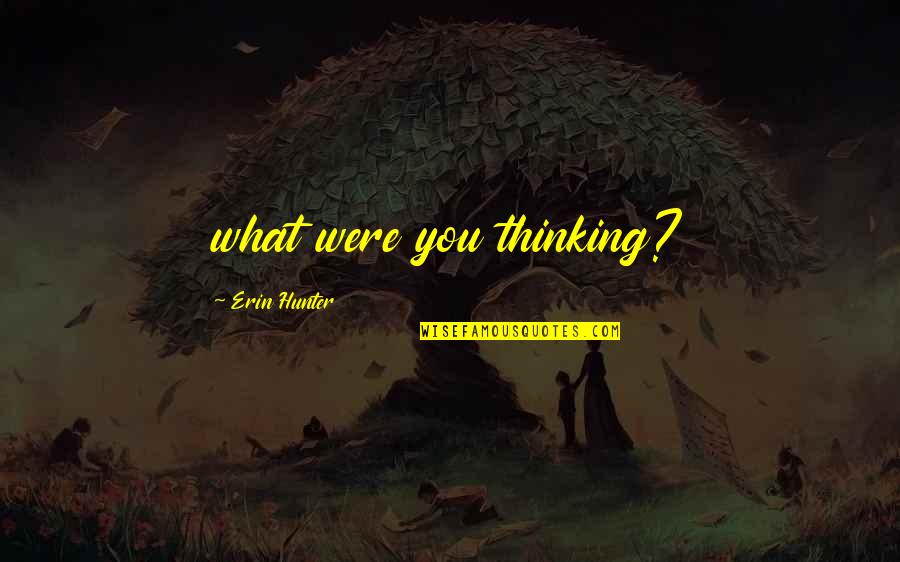 Demarcus Lawrence Actual Quotes By Erin Hunter: what were you thinking? Demarcus Lawrence Actual Quotes By Erin Hunter: what were you thinking?