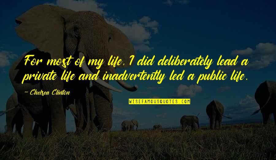 Demarino Golden Quotes By Chelsea Clinton: For most of my life, I did deliberately
