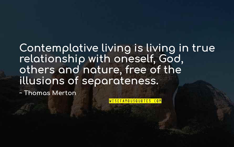 Demario Beck Quotes By Thomas Merton: Contemplative living is living in true relationship with