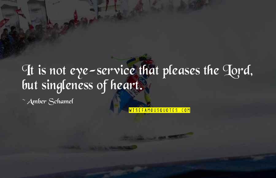 Demarion Jones Quotes By Amber Schamel: It is not eye-service that pleases the Lord,