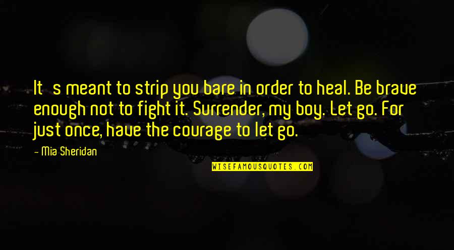 Demarious Hamilton Quotes By Mia Sheridan: It's meant to strip you bare in order Demarious Hamilton Quotes By Mia Sheridan: It's meant to strip you bare in order