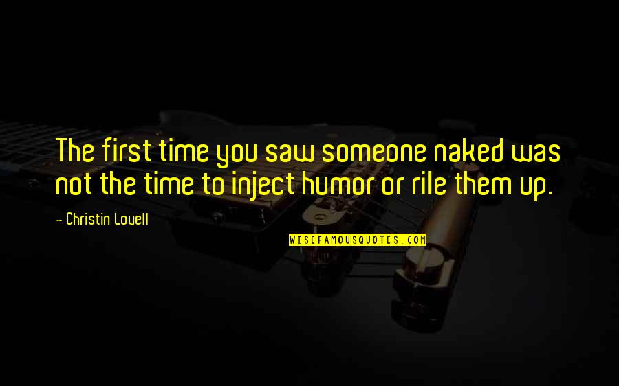 Demarks Building Quotes By Christin Lovell: The first time you saw someone naked was