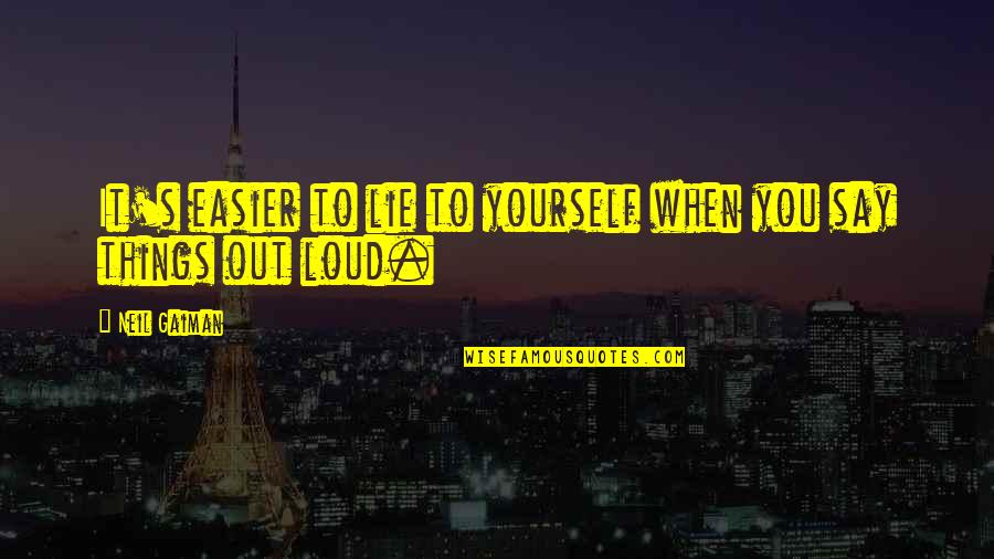 Demarlos Quotes By Neil Gaiman: It's easier to lie to yourself when you