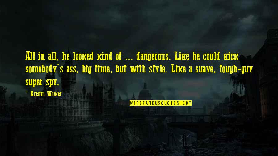 Demarse Corrections Quotes By Kristin Walker: All in all, he looked kind of ... Demarse Corrections Quotes By Kristin Walker: All in all, he looked kind of ...
