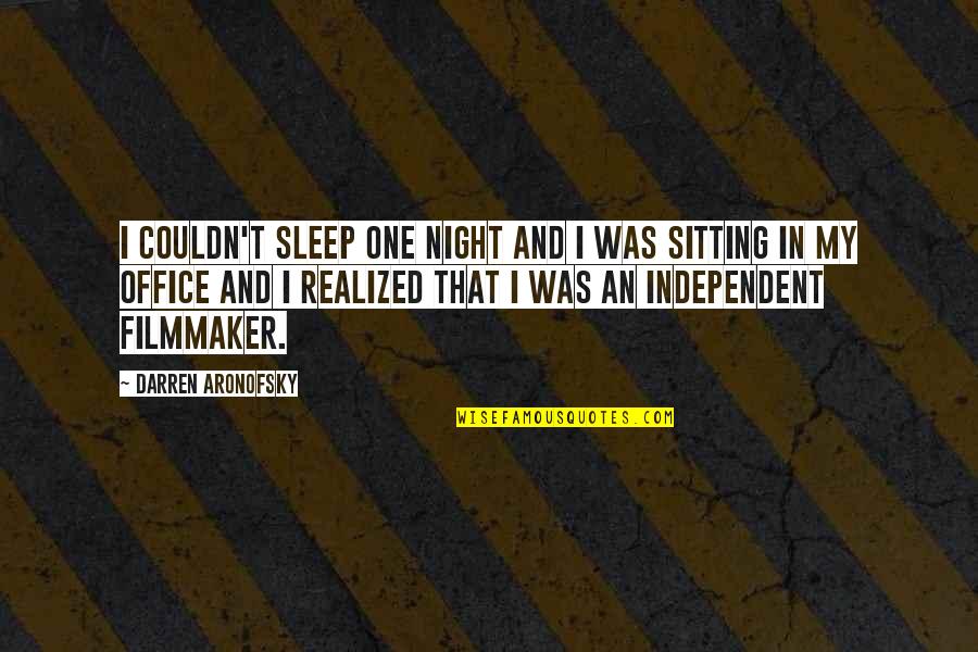 Demarsh Tina Quotes By Darren Aronofsky: I couldn't sleep one night and I was Demarsh Tina Quotes By Darren Aronofsky: I couldn't sleep one night and I was