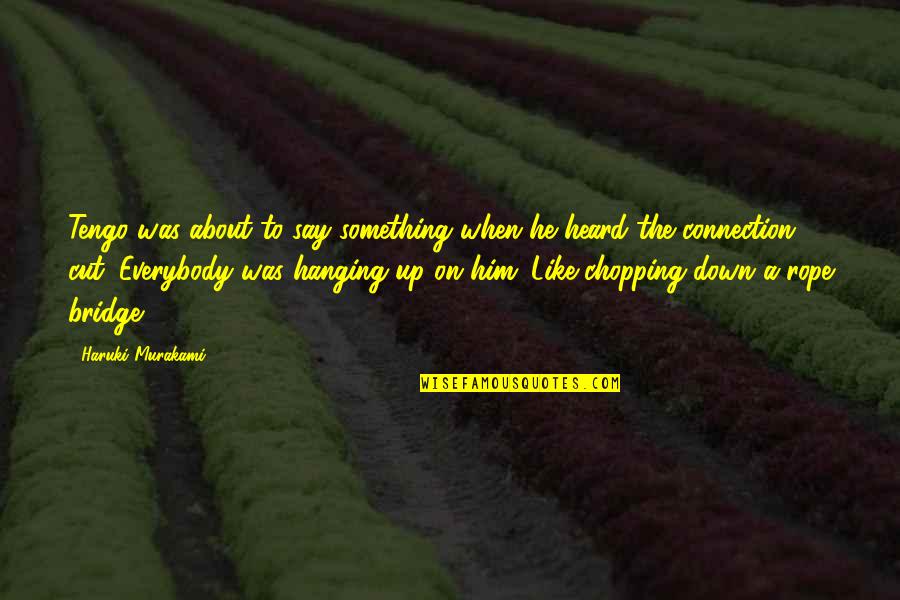 Demasculinize Quotes By Haruki Murakami: Tengo was about to say something when he
