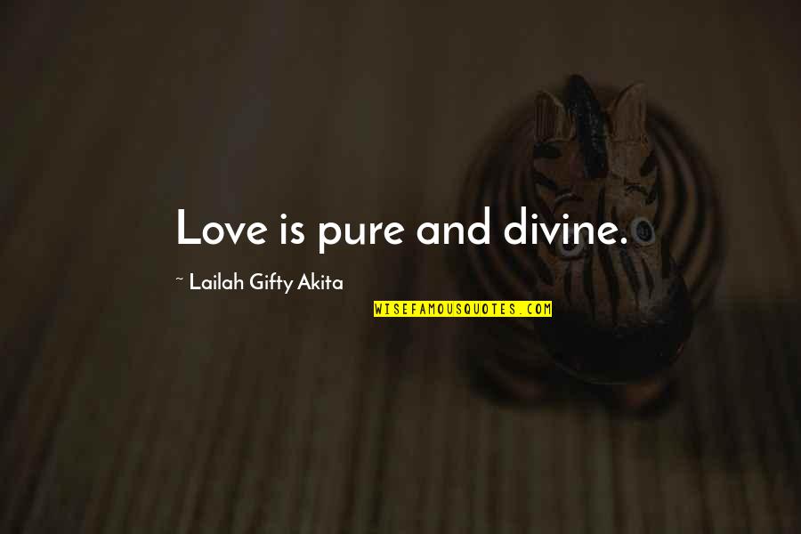 Demasculinize Quotes By Lailah Gifty Akita: Love is pure and divine. Demasculinize Quotes By Lailah Gifty Akita: Love is pure and divine.