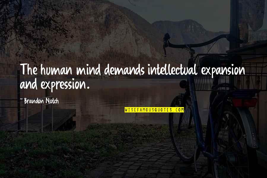 Demaster Goldens Quotes By Brandon Notch: The human mind demands intellectual expansion and expression.