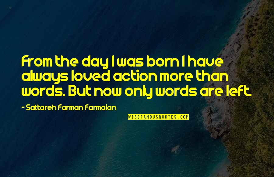 Demaster Goldens Quotes By Sattareh Farman Farmaian: From the day I was born I have