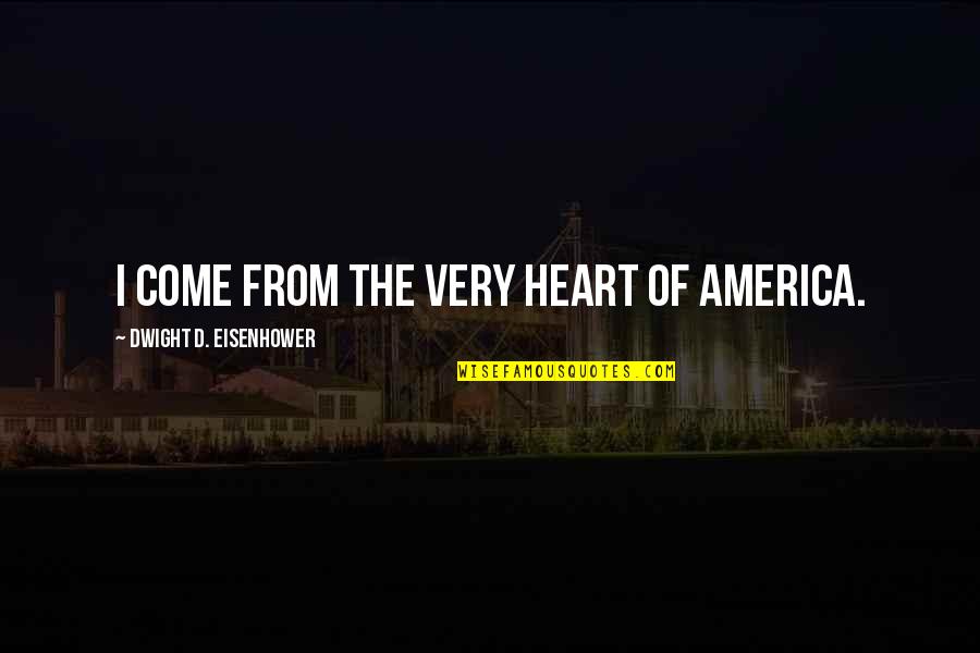 Dematade Quotes By Dwight D. Eisenhower: I come from the very heart of America. Dematade Quotes By Dwight D. Eisenhower: I come from the very heart of America.