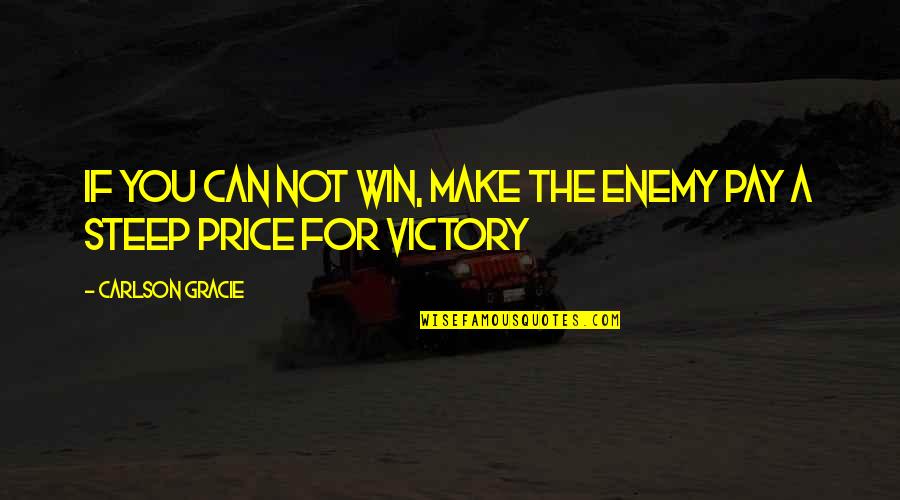 Dematerialisation De Ladministration Quotes By Carlson Gracie: If you can not win, make the enemy Dematerialisation De Ladministration Quotes By Carlson Gracie: If you can not win, make the enemy