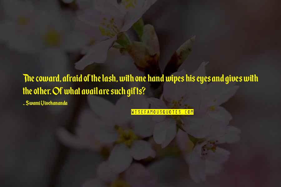 Dematerialized Shares Quotes By Swami Vivekananda: The coward, afraid of the lash, with one Dematerialized Shares Quotes By Swami Vivekananda: The coward, afraid of the lash, with one