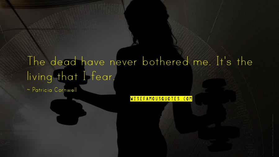 Demaurice Smith Quotes By Patricia Cornwell: The dead have never bothered me. It's the