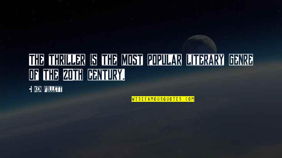 Demazin Clicks Quotes By Ken Follett: The thriller is the most popular literary genre