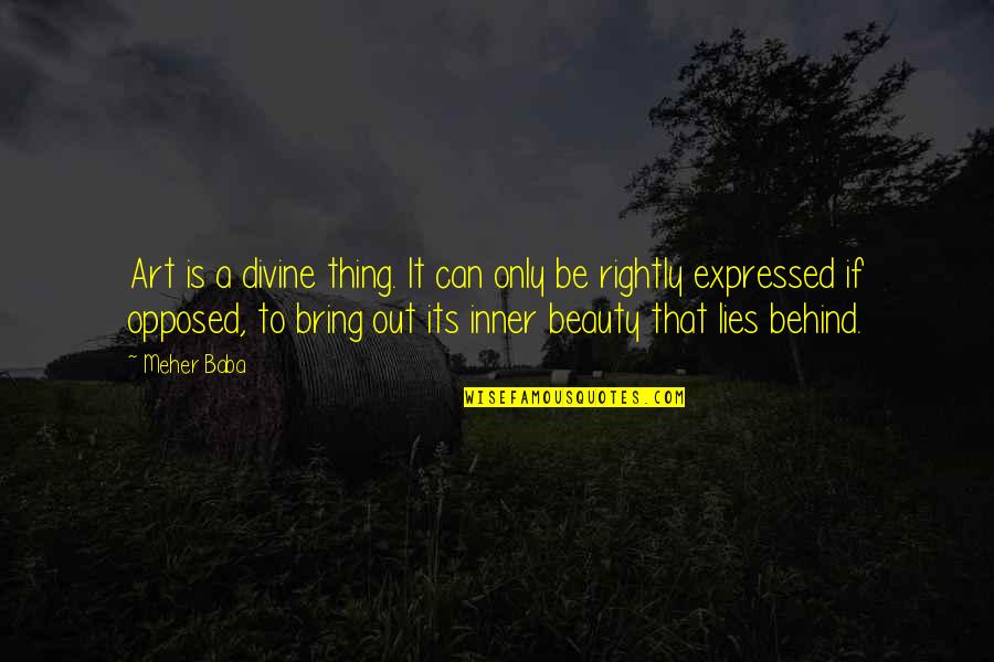 Demazin Clicks Quotes By Meher Baba: Art is a divine thing. It can only Demazin Clicks Quotes By Meher Baba: Art is a divine thing. It can only